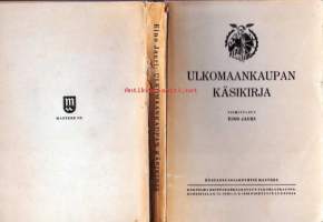 Ulkomaankaupan käsikirja, 1946. Kokoelma kauppakorkeakoulun ulkomaankauppakursseilla 8.11.1945-7.3.1946 pidettyjä luentoja kirjana.