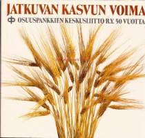 Jatkuvan kasvun voima - Osuuspankkien Keskusliitto r.y. 50 vuotta. 1979