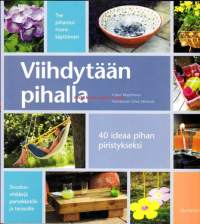 Viihdytään pihalla - 40 ideaa pihan piristykseksi. 2008, 2. painos.  Tee pihastasi monikäyttöinen. Sisustusvinkkejä parvekkeelle ja terassille.