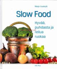Slow Food Hyvää -  puhdasta ja reilua ruokaa, 2012. 1. painos.
