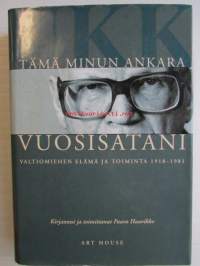 Tämä minun ankara Vuosisatani - Valtiomiehen elämä ja toiminta 1918-1981