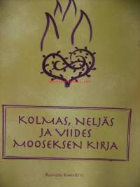 Kolmas, neljäs ja viides Mooseksen kirja : käännösehdotus.