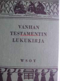 Vanhan testamentin lukukirja / Suomen uskonnonopettajain liiton toimeksiannosta toim. Aarne Auvinen, Rafael Holmström, T. P. Virkkunen.