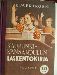 Laskentokirja : kaupunkien sekä tehdas- ja liikeseutujen kansakouluille. 2, 5. ja 6. luokkaa varten / K. Merikoski.Huomautus:Päällyksellä: