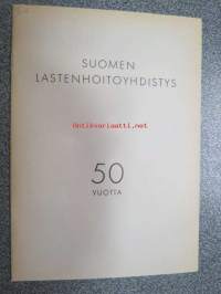 Suomen Lastenhoitoyhdistys 50 vuotta