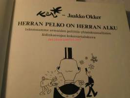 Herran pelko on herran alku : isänmaamme armaiden poliittis-yhteiskunnallisten äidinkasvojen kokovartalokuva / [piirrokset]: Kari ; [teksti]: Jaakko Okker