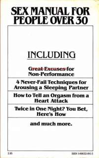 Sex Manual for People over 30. Humorous advice on sex:  Great Excuses for Non-Performance; 4 Never Failing Techniques for Arousing a Sleeping Partner; How to Tell