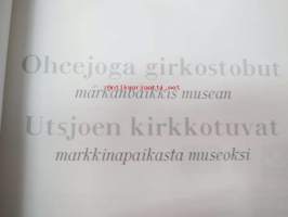 Ohcejoga girgostobut - markanpaikkis musean - Utsjoen kirkkotuvat - markkinapaikasta museoksi