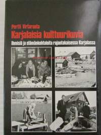Karjalaisia kulttuurikuvia - Ihmisiä ja elämänkohtaloita rajantakaisessa Karjalassa