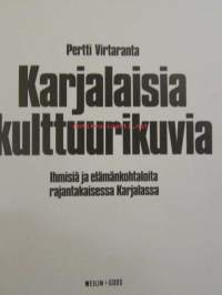 Karjalaisia kulttuurikuvia - Ihmisiä ja elämänkohtaloita rajantakaisessa Karjalassa