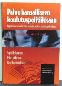 Paluu kansalliseen koulutuspolitiikkaanKirjoituksia suomalaisesta koulutuksesta ja koulutuspolitiikasta