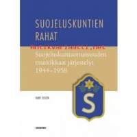 Suojeluskuntien rahat – Suojeluskuntaomaisuuden mutkikkaat järjestelyt 1944 –1958