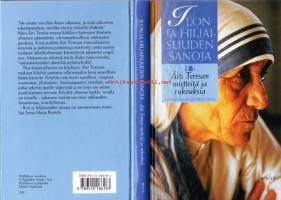 Ilon ja hiljaisuuden sanoja - Äiti Teresan mietteitä ja rukouksia.  1994. 2. painos