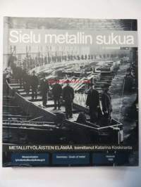 Sielu metallin sukua. Metallityöläisten elämää