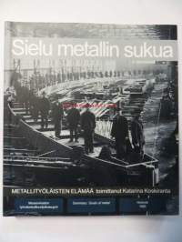 Sielu metallin sukua. Metallityöläisten elämää