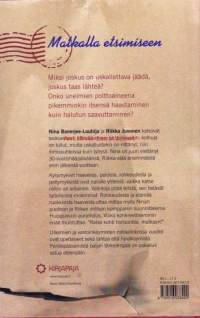 Pidot Huippuvuorilla - Kirjeenvaihtoa uskalluksesta, unelmista ja vastoinkäymisistä. 2009.  Perillepääsemistä paljon tärkeämpää on uskallus astua eteenpäin.
