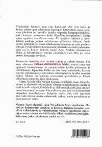 Presidentin mies, 1998.Vihdoinkin Suomen asiat ovat kunnossa! Ohi ovat lamat ja kriisit, edessä upea tulevaisuus Euroopan liittovaltion osana. Suomen johdossa