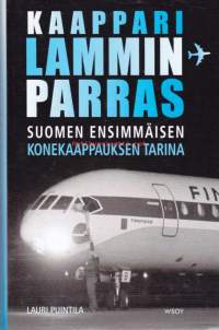 Kaappari Lamminparras - Suomen ensimmäisen konekaappauksen tarina, 2010.   &quot;Meidät on... kaapattu&quot;. Näillä sanoilla ilmoitti kapteeni Finnairin Super Caravelle