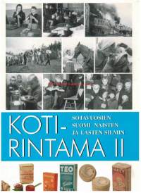 Kotirintama II :  sotavuosien Suomi 1939-1945 naisten ja lasten silmin