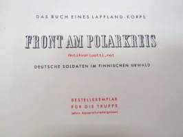Front am Polarkreis - Deutsche Soldaten im finnischen Urwald - Das Buch eines Lappland-Korps - Bestelleexemplar für die Truppe (ohne Aquarellwiedergaben)