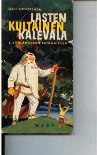 Lasten kultainen Kalevala1. Väinämöisen seikkailuja