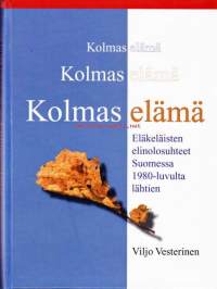 Kolmas elämä, 2003.  Eläkeläisten elinolosuhteet Suomessa 1980-luvulta lähtien.