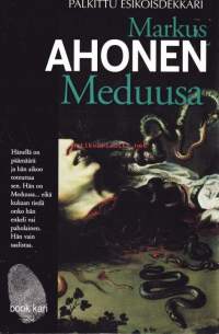 Meduusa, 2006. Palkittu esikoisdekkari. Meduusa, enkeli vai paholainen. Saalistaja ainakin on!