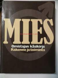 Mies. Rakenne ja toiminta. Omistajan käsikirja