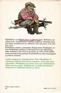 Kätkäläinen, 1979. 3.p. Kätkäläinen on kiikkerä mies, ja pahansisuinen. Mellastaa vaarallaan kuin vihollismaassa, taistelee, huijaa ja velmuilee,
