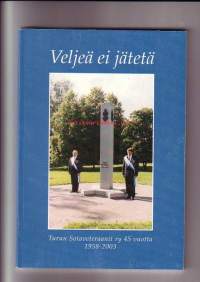 Veljeä ei jätetä - Turun Sotaveteraanit ry 45 vuotta 1958-2003