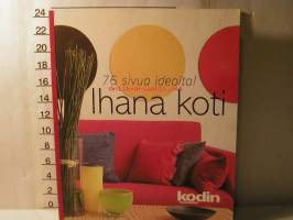 Ihana koti, 2002. 76 sivua ideoita!