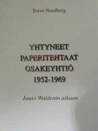 Yhtyneet Paperitehtaat Osakeyhtiö 1952-1969 Juuso Waldenin aikaan - Vuosisata paperiteollisuutta III