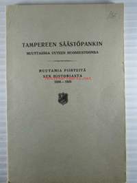 Tampereen säästöpankin muuttaessa uuteen huoneistoonsa, muutamia piirteitä sen historiasta 1856-1925