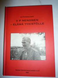 V P Nenonen - Elämä tykistölle - Tuokiokuvia tykistökenraali, Mannerheim-ristin ritarin Vilho Nenosen elämästä