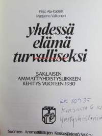 Yhdessä elämä turvalliseksi Suomen ammattiyhdistysliikkeen kehitys vuoteen 1930