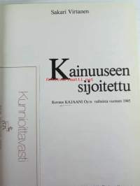 Kainuuseen sijoitettu, ensimmäinen osa - Kuvaus KAJAANI Oy:n vaiheista vuoteen 1945