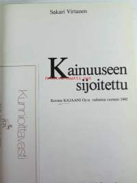 Kainuuseen sijoitettu, ensimmäinen osa - Kuvaus KAJAANI Oy:n vaiheista vuoteen 1945