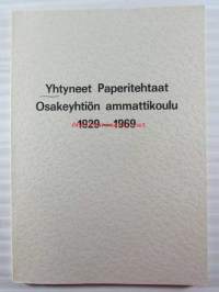 Yhtyneet Paperitehtaat osakeyhtiön ammattikoulu 1929-1969