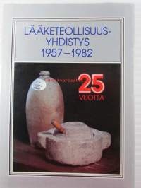 Lääketeollisuusyhdistys 25 vuotta 1957-1982