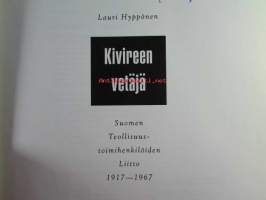 Kivireen vetäjä - Suomen teollisuuden toimihenkilöiden liitto 1917-1967 sis. Lauri Hyppösen nimikirjoituksen