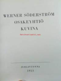 Werner Söderström Osakeyhtiö kuvina juhlavuonna 1953