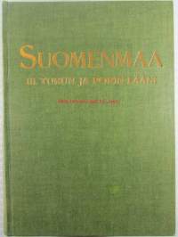 Suomenmaa III. Turun ja Porin lääni Maantieteellistaloudellinen ja historiallinen tietokirja, Lisäksi aakkosellinen hakemisto, kartta puuttuu, katso kuvista