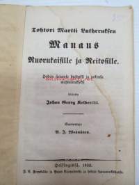 Tohtori Martti Lutheruksen Manaus Nuorukaisille ja Neitosille. Heidän sieluinsa hyödyksi ja uskonsa wahwistukseksi Selitetty Johan Georg Kelber:iltä. Suomentaja
