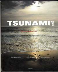 Tsunami ! 2005.Intian valtameressä sattuneen järistyksen aiheuttamat tsunamit tappoivat yli 200 000 ihmistä valtameren rannikkoseuduilla. Indonesia kärsi
