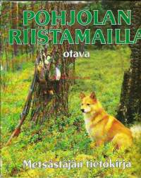 Pohjolan riistamailla : metsästäjän tietokirja / Sven Fredga, Göran Bengtsson, Juha K. Kairikko ; [avustajat: Arne Ohlsson...et al. ; piirroskuv.: Bo