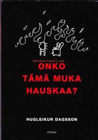 Onko tämä muka hauskaa?2010. 5. painos. Mikä tahansa käy, kunhan se on hauskaa.