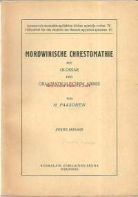 Mordwinische Chrestomathie mit Glossar und grammatikalischem Abriss / Heikki Paasonen.Sarja:Apuneuvoja suomalais-ugrilaisten kielten opintoja varten; 4