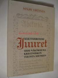 Kulttuurimme juuret : uusi näkökulma kristinuskon tulosta Suomeen