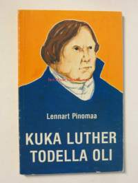 Kuka Luther todella oli