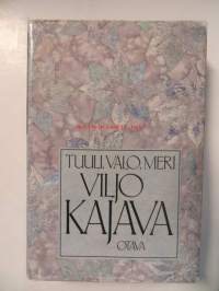 Tuuli, valo, meri Viljo Kajava: Runoja vuosilta 1935-1982
